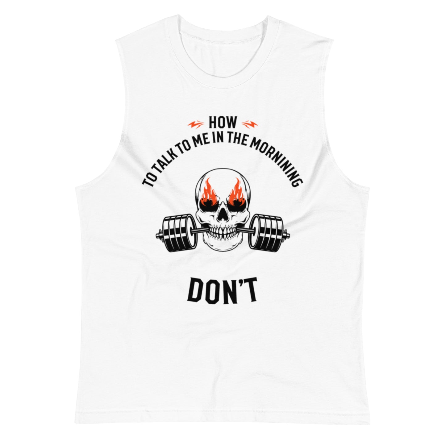 how to talk to me in the morning "Don't" Muscle Shirt
